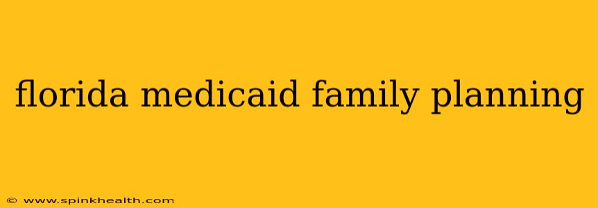 florida medicaid family planning