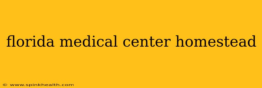 florida medical center homestead