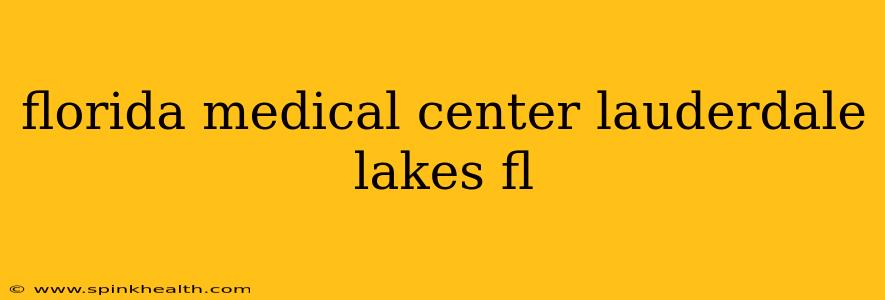 florida medical center lauderdale lakes fl