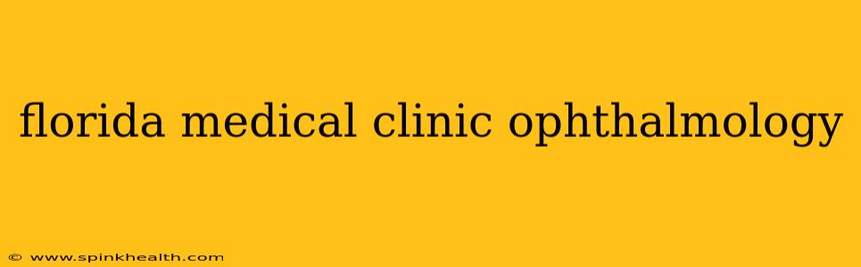 florida medical clinic ophthalmology