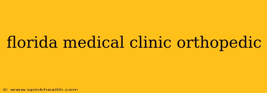 florida medical clinic orthopedic