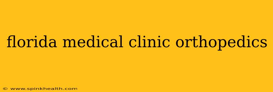 florida medical clinic orthopedics