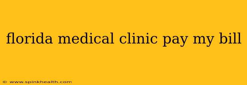 florida medical clinic pay my bill