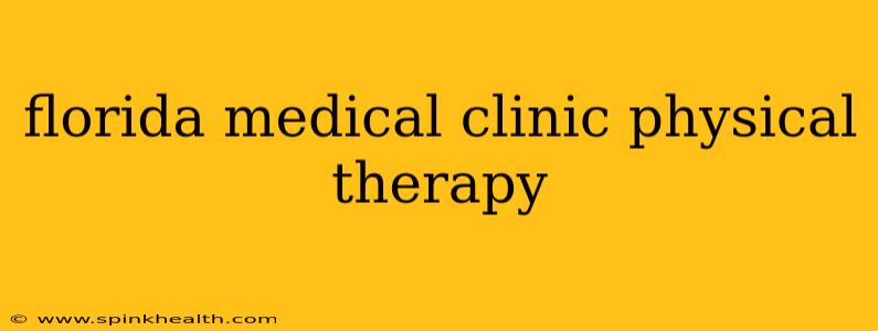 florida medical clinic physical therapy