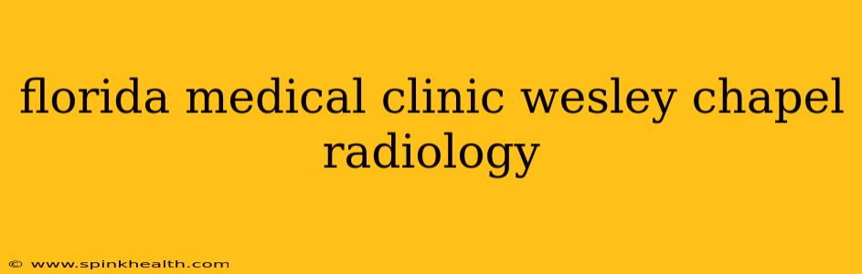florida medical clinic wesley chapel radiology