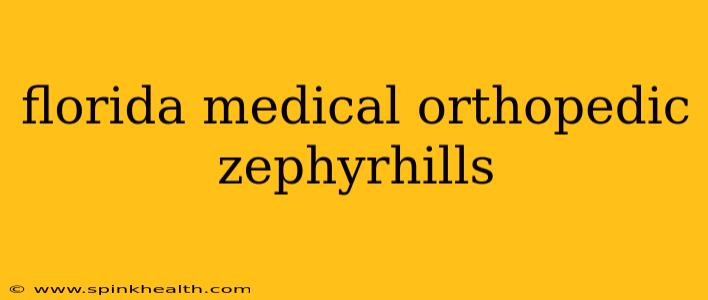 florida medical orthopedic zephyrhills