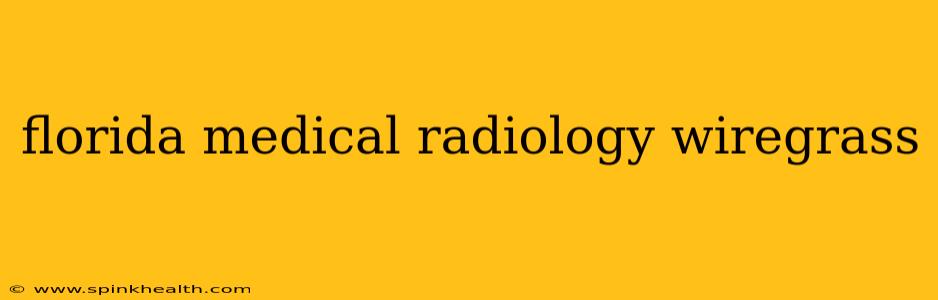 florida medical radiology wiregrass