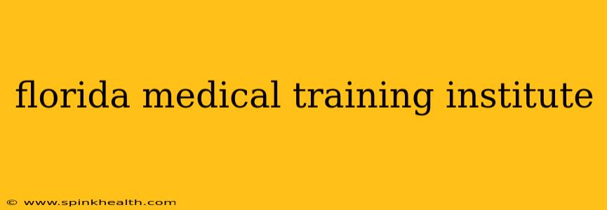 florida medical training institute
