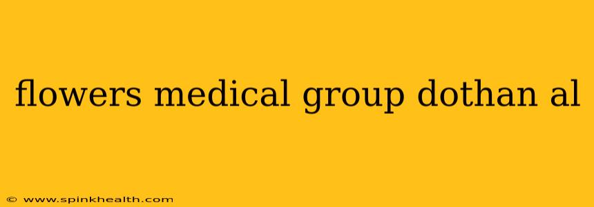 flowers medical group dothan al