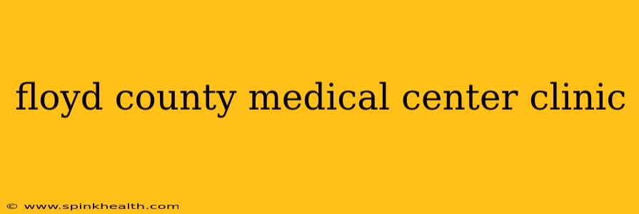 floyd county medical center clinic
