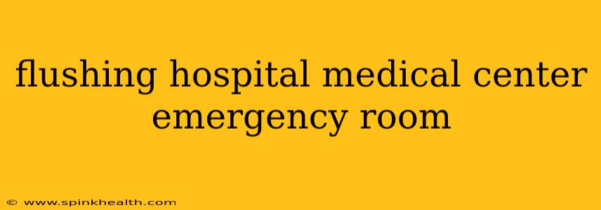 flushing hospital medical center emergency room
