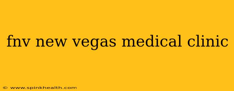 fnv new vegas medical clinic