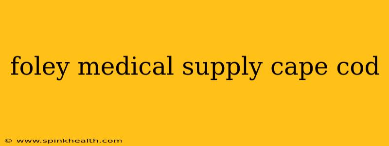 foley medical supply cape cod