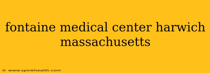 fontaine medical center harwich massachusetts