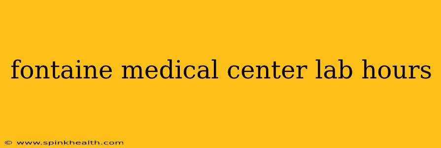 fontaine medical center lab hours