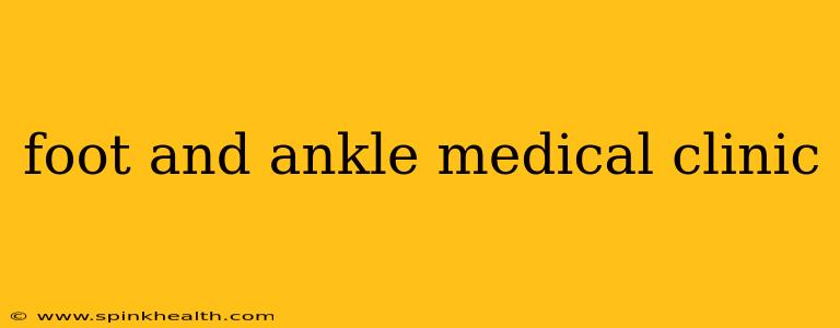 foot and ankle medical clinic