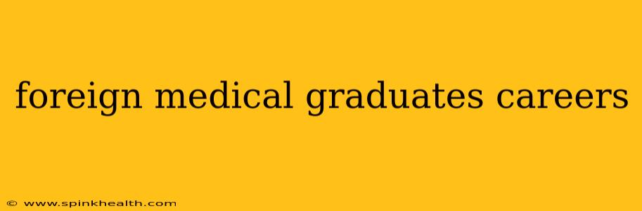 foreign medical graduates careers