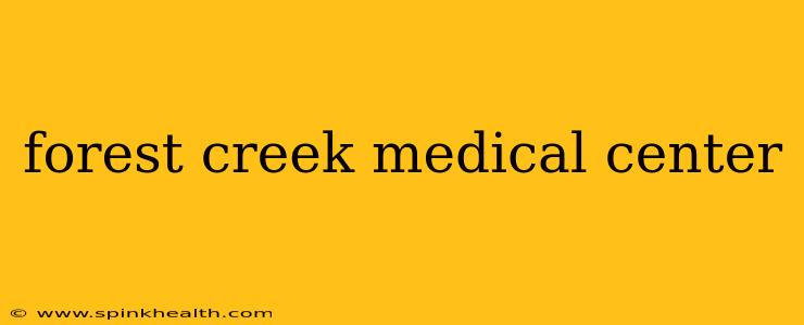forest creek medical center