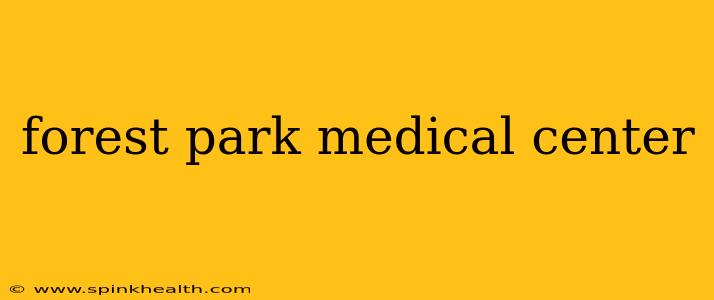 forest park medical center