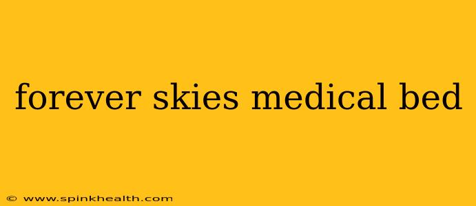 forever skies medical bed