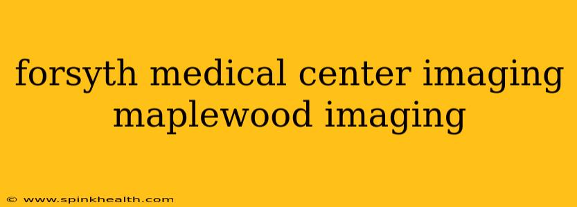 forsyth medical center imaging maplewood imaging