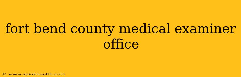 fort bend county medical examiner office
