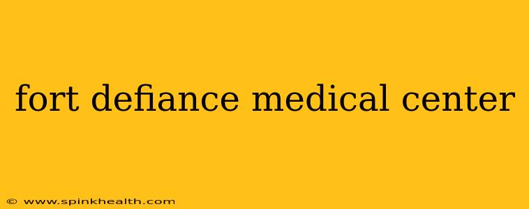 fort defiance medical center