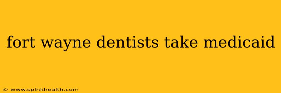 fort wayne dentists take medicaid