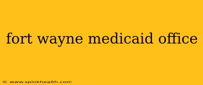 fort wayne medicaid office