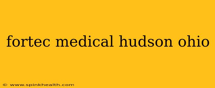fortec medical hudson ohio