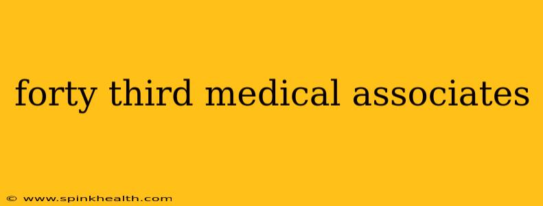 forty third medical associates