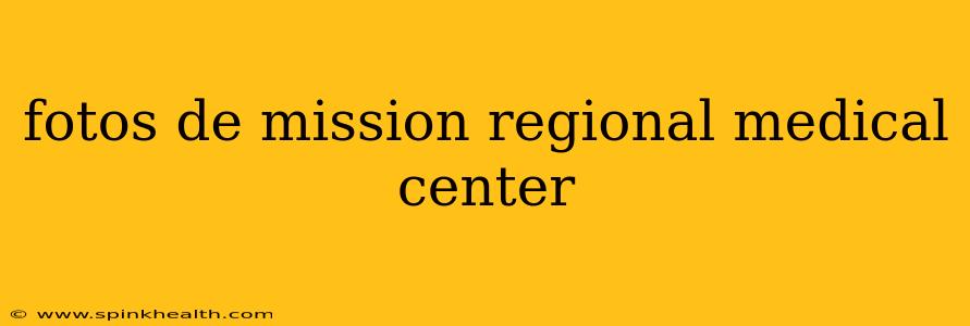 fotos de mission regional medical center
