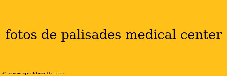 fotos de palisades medical center
