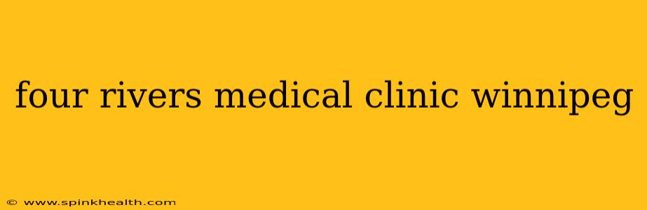 four rivers medical clinic winnipeg