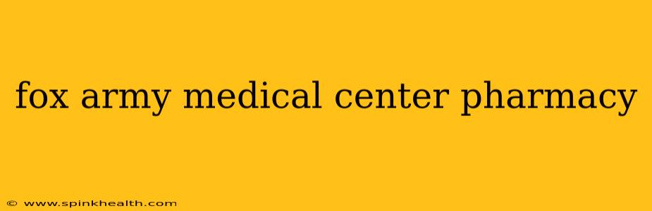 fox army medical center pharmacy