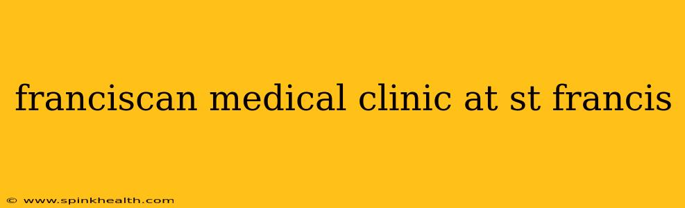 franciscan medical clinic at st francis