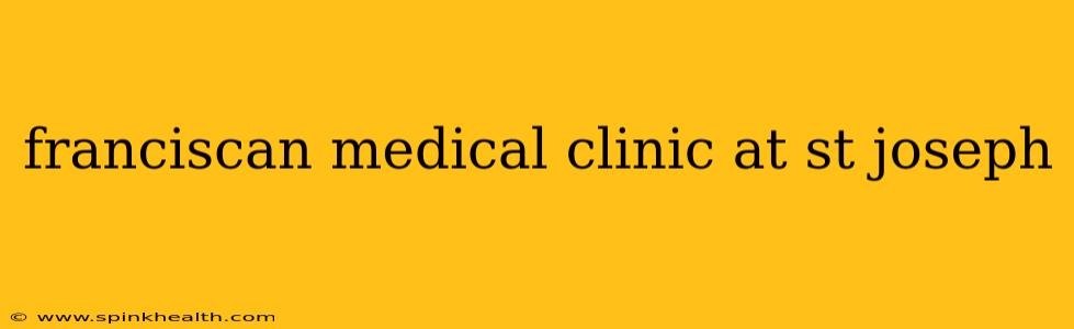 franciscan medical clinic at st joseph