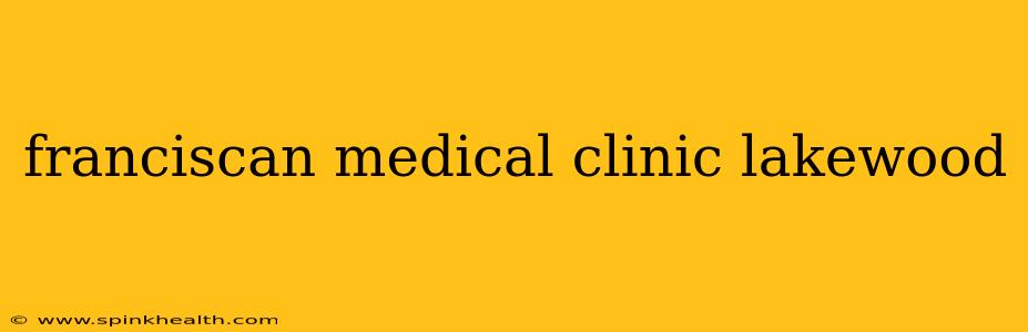 franciscan medical clinic lakewood