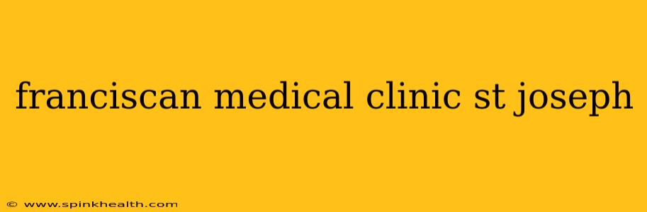 franciscan medical clinic st joseph