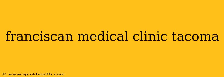 franciscan medical clinic tacoma
