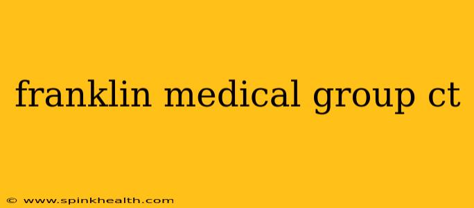 franklin medical group ct
