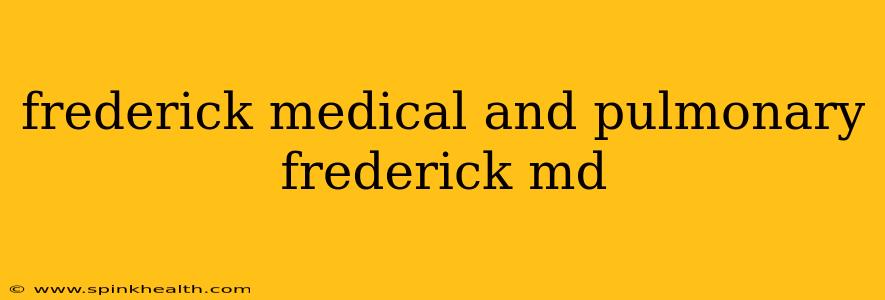 frederick medical and pulmonary frederick md