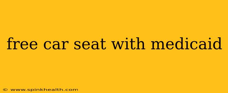 free car seat with medicaid