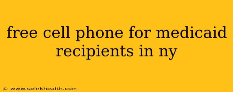 free cell phone for medicaid recipients in ny
