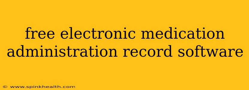 free electronic medication administration record software