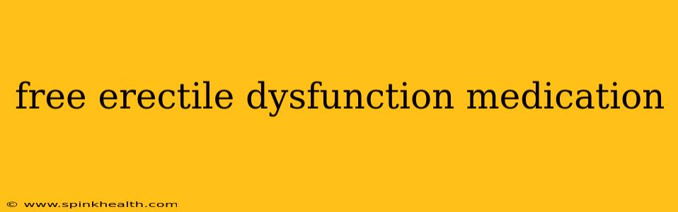 free erectile dysfunction medication
