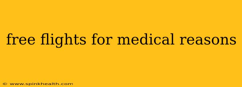 free flights for medical reasons