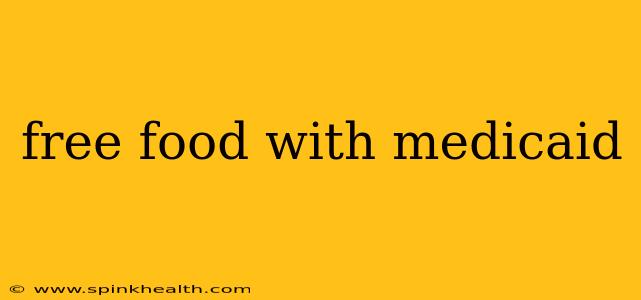 free food with medicaid