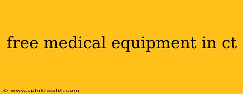 free medical equipment in ct