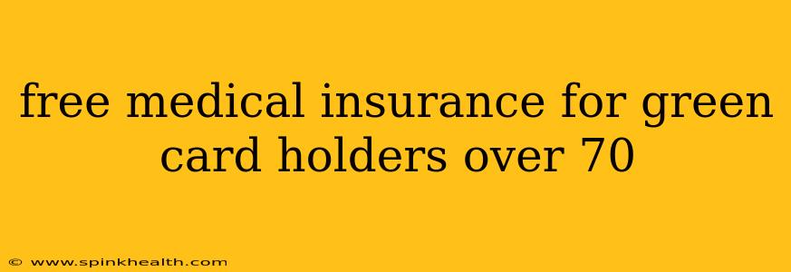 free medical insurance for green card holders over 70